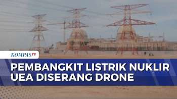 Pembangkit Listrik Nuklir UEA Diserang Drone, IAEA Sebut Risiko Sangat Tinggi | KOMPAS PETANG