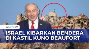 Israel Kibarkan Bendera di Kastil Beaufort Lebanon Selatan, Netanyahu: Kami Lebih Kuat