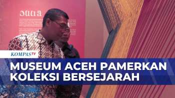Museum Aceh Buka Pameran Hands Of Time, Tampilkan Artefak Dari Era Kesultanan | JURNAL NUSANTARA