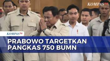 Presiden Prabowo Targetkan Pangkas Lebih dari 750 BUMN, Ini Alasannya! | KOMPAS PETANG
