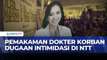 Dokter Icha NTT Dimakamkan, Keluarga Berharap Penyelidikan Berjalan Transparan | KOMPAS PETANG