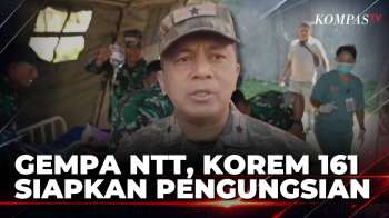 Gempa NTT, Korem 161 Siapkan Tenda Pengungsian dan Dapur Umum | KOMPAS SIANG