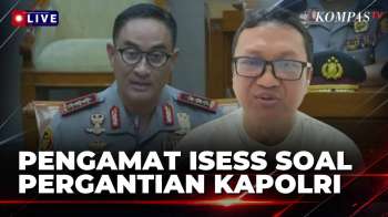 Kabar Pergantian Kapolri Terkesan Mendadak Atau Hal Wajar? Ini Respons Pengamat Kepolisian ISESS
