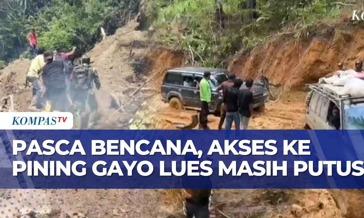 Akses ke Pining Gayo Lues Masih Terputus, Upaya Pembukaan Jalan Terus ...