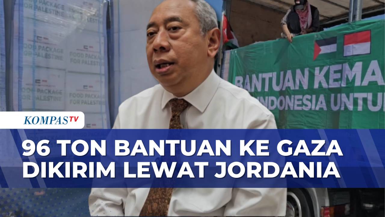Pengiriman 96 Ton Bantuan Pangan untuk Gaza, Dubes RI untuk Jordania Beri Apresiasi | KOMPAS PETANG