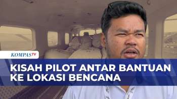 Peran Pilot Dalam Misi Antar Bantuan Ke Lokasi Bencana | KOMPAS SIANG