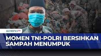 Tindaklanjuti Instruksi Presiden, TNI-Polri & Warga Bersihkan Sampah Di Curuh Tangerang | KOMPAS PAG