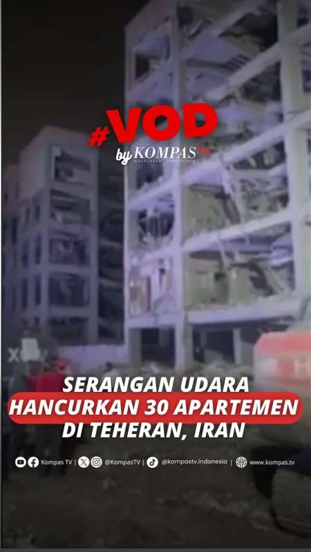 SERANGAN UDARA HANCURKAN 30 APARTEMEN DI TEHERAN, IRAN
