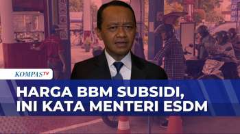 Soal Harga BBM Subisidi, Menteri ESDM: Presiden Akan Putuskan | KOMPAS SIANG