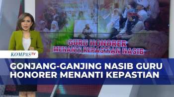 [FULL] Gonjang-Ganjing Nasib Guru Honorer Di Indonesia: Akan Dihapus Di 2027? | CATATAN KOMPAS