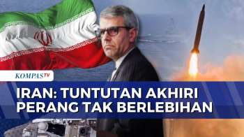 Iran Tegaskan Tuntutannya Ke AS Untuk Akhiri Perang Masuk Akal Dan Tak Berlebihan | KOMPAS PETANG