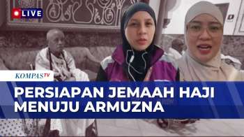 Jelang Puncak Haji, Ini Persiapan Jemaah Haji Menuju Armuzna | KOMPAS SIANG