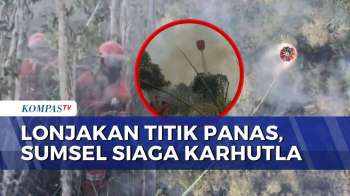 BMKG Deteksi Lonjakan Tititk Panas, Wilayah Sumatera Selatan Siaga Karhutla | KOMPAS SIANG
