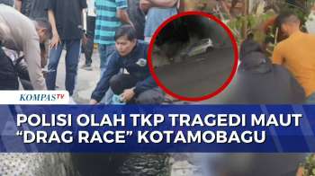 Polisi Olah TKP Insiden 'Drag Race' Kotamobagu yang Tewaskan 8 Penonton | KOMPAS SIANG
