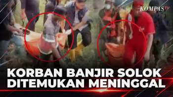 Tim SAR Temukan Jenazah Korban Banjir Bandang Solok, Dievakuasi Ke RSUD Arosuka | KOMPAS PETANG