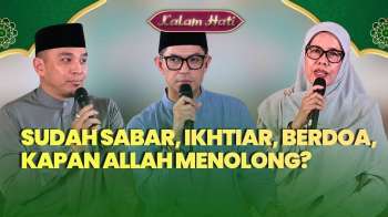 Saat Menghadapi Ujian Hidup: Sabar, Ikhtiar, Salat, & Pertolongan Dari Allah