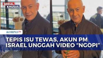 PM Israel Netanyahu Bantah Isu Kematian Lewat Video Ngopi Di Kafe Yerusalem | KOMPAS PETANG