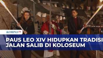 Paus Leo XIV Hidupkan Tradisi Jalan Salib Pada Jumat Agung Di Koloseum | KOMPAS SIANG