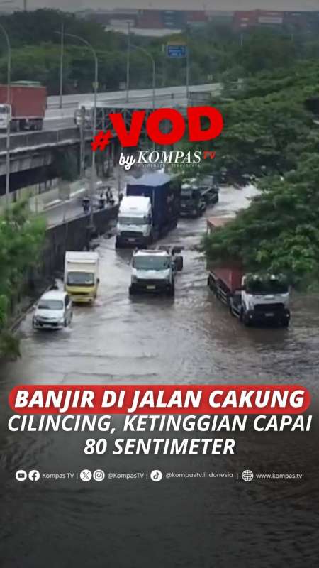 BANJIR DI JALAN CAKUNG CILINCING, KETINGGIAN CAPAI 80 SENTIMETER