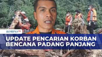 Update! Pencarian Korban Banjir Padang: 26 Meninggal Dievakuasi, 49 Masih Dicari | KOMPAS PETANG