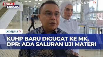 Respons Sufmi Dasco Soal Gugatan KUHP Baru Ke MK: Tak Bisa Puaskan Semua Pihak | KOMPAS SIANG