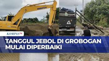 Tanggul Jebol Di Grobogan Mulai Diperbaiki, Alat Berat Dikerahkan Ke Lokasi | SAPA MALAM