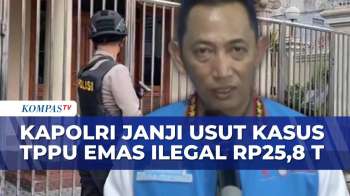 Kapolri Pastikan Tindak Tegas Kasus TPPU Emas Ilegal, Total Transaksi Capai Rp25,8 T