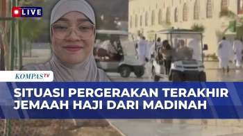 Situasi Terkini Pergerakan Jemaah Haji Indonesia dari Madinah ke Mekkah | KOMPAS SIANG
