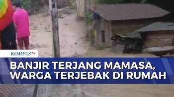 Banjir Setinggi 2 Meter dan Longsor Terjang Mamasa, BPBD: 31 Rumah Warga Rusak | KOMPAS SIANG