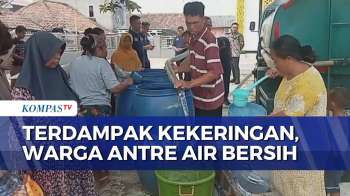 Kekeringan Landa Kota Serang, Warga Antre Bantuan Air Bersih | KOMPAS SIANG