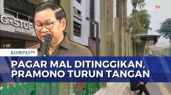 Pagar Mal Mendadak Ditinggikan, Gubernur Pramono Minta Dibongkar! | KOMPAS SIANG