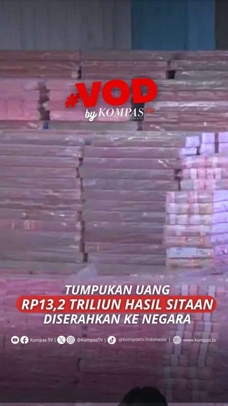 Tumpukan Uang Rp13,2 Triliun Hasil Sitaan Satgas PKH Diserahkan ke Negara