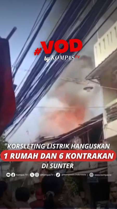 KORSLETING LISTRIK HANGUSKAN 1 RUMAH DAN 6 KONTRAKAN DI SUNTER