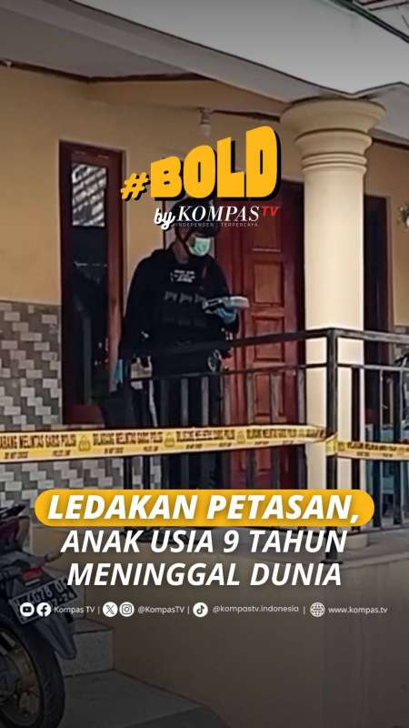 LEDAKAN PETASAN, ANAK USIA 9 TAHUN MENINGGAL DUNIA