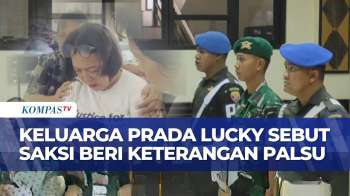 Diduga Beri Keterangan Palsu, Keluarga Prada Lucky Laporkan Saksi Letda Luqman! | KOMPAS SIANG