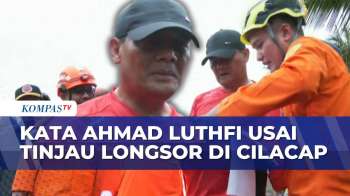 Gubernur Jateng Ahmad Luthfi Tinjau Longsor Cilacap, Siapkan Relokasi Untuk Warga | KOMPAS PETANG