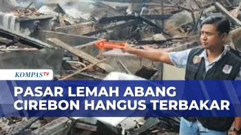 Kebakaran Hanguskan Pasar Lemahabang Cirebon, Polisi Periksa Lima Saksi | SAPA PAGI