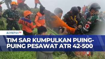 Tim SAR Kumpulkan Puing-Puing Pesawat ATR 42-500, Medan Terjal Hambat Evakuasi | SAPA MALAM