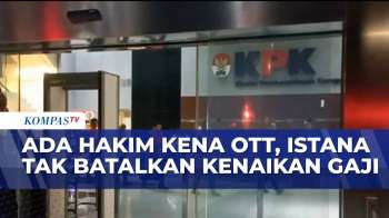 Respons Istana Soal Kenaikan Gaji Hakim Pasca OTT Hakim PN Depok  | KOMPAS PETANG