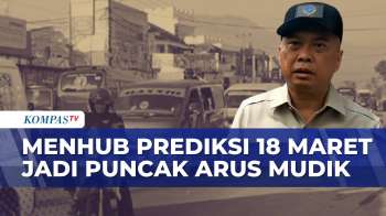 Puncak Arus Mudik Akan Terjadi Serentak 18 Maret, Ini Kata Menhub | SAPA MALAM
