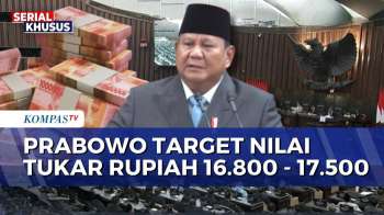 Prabowo Targetkan Nilai Tukar Rupiah Rp16.800-Rp17.500 per Dolar AS Pada 2027 | KOMPAS PETANG