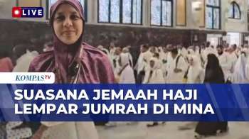 Terbaru! Suasana Jemaah Mulai Lempar Jumrah Di Mina Rampungkan Seluruh Rukun Haji | KOMPAS SIANG