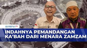 Melihat Ka’bah Dari Menara Zamzam Hingga Jemaah Haji Napak Tilas Ke Armuzna | KOMPAS SIANG