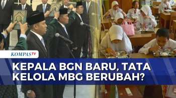 Kepala BGN Baru, Akankah Tata Kelola Program MBG Berubah? | KOMPAS SIANG