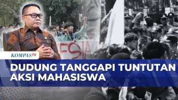 Dudung Tanggapi Aksi Mahasiswa, Pemerintah Terbuka Kritik Tanpa Provokasi| KOMPAS PETANG